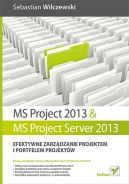 Okładka książki - MS Project 2013 i MS Project Server 2013. Efektywne zarządzanie projektem i portfelem projektów
