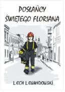 Ok�adka -  Pos�a�cy �wi�tego Floriana 