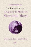 Okadka - w. Ludwik Maria Grignion de Montfort. Niewolnik Maryi. ycie, cuda i wiadectwa