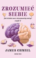 Ok�adka - Zrozumie� siebie. Jak dzia�a nasz niesamowity m�zg? cz. 1