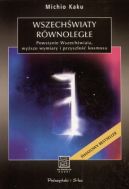 Okadka - Wszechwiaty rwnolege. Stworzenie Wszechwiata, wysze wymiary i przyszo kosmosu
