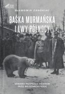 Okadka - Baka Murmaska i Lwy Pnocy