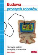 Ok�adka - Budowa prostych robot�w. Niezwyk�e projekty ze zwyk�ych materia��w