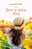 Okładka ksiązki - Jakoś to będzie, Różo