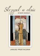 Okładka ksiązki - Skrzypek w oknie. Wiersze wybrane.