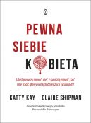 Okadka ksizki - Pewna siebie kobieta. Jak stanowczo mwi "nie", z radoci mwi "tak" i nie traci gowy w najtrudniejszych sytuacjach?