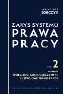 Okadka ksizki - Zarys systemu prawa pracy. Tom II. Ustrj spoeczno-gospodarczy III RP i ustrojowe prawo pracy