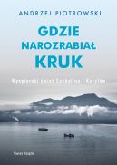 Okadka - Gdzie narozrabia kruk. Wyspiarski wiat Sachalina i Kurylw