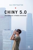 Okadka - Chiny 5.0. Jak powstaje cyfrowa dyktatura