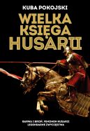 Okładka - Wielka Księga Husarii.  Barwa i broń. Fenomen husarii. Legendarne zwycięstwa
