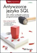 Okadka - Antywzorce jzyka SQL Jak unika puapek podczas programowania baz danych