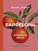 Okładka - Barcelona. Łakomym okiem. Przewodnik po mieście i jego kuchni