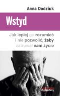 Okładka - Wstyd. Jak lepiej go rozumieć i nie pozwolić, żeby zatruwał nam życie