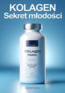 Ok�adka ksi�zki - Kolagen - sekret m�odo�ci. Na co pomaga kolagen, jak go stosowa� i jak dawkowa�.