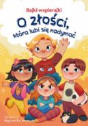 Ok�adka ksi�zki - Bajki-wspierajki. O z�o�ci, kt�ra lubi sie nadyma�