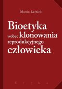 Ok�adka - Bioetyka wobec klonowania reprodukcyjnego cz�owieka