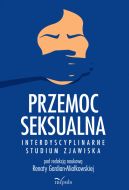 Ok�adka - Przemoc seksualna. Interdyscyplinarne studium zjawiska
