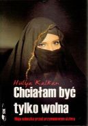Ok�adka - Chcia�am by� tylko wolna