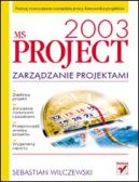 Okadka - MS Project 2003. Zarzadzanie projektami 