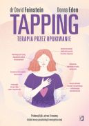 Okadka - Tapping. Terapia przez opukiwanie. Pokonaj lk, stres i traum dziki mocy psychologii energetycznej
