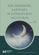 Okadka - Sen, marzenie, zawiaty w literaturze i kulturze Tom 1. Literatura