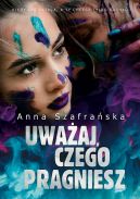 Okładka ksiązki - Uważaj, czego pragniesz