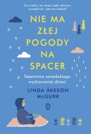 Okadka ksiki - Nie ma zej pogody na spacer. Tajemnica szwedzkiego wychowania dzieci