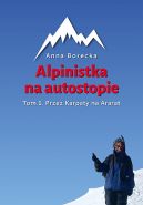 Okadka - Alpinistka na autostopie Tom 1. Przez Karpaty na Ararat
