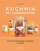 Okadka - Kuchnia bez konserwantw, czyli wytwarzanie ywnoci w domu