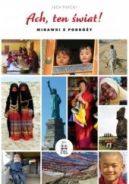 Ok�adka - Ach, ten �wiat! Migawki z podr�y