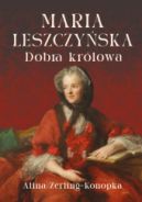 Ok�adka ksi�zki - Maria Leszczy�ska. Dobra kr�lowa.