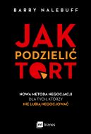 Okadka - Jak podzieli tort. Nowa metoda negocjacji dla tych, ktrzy nie lubi negocjowa