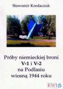 Ok�adka ksi�zki - Pr�by niemieckiej broni V-1 i V2 na Podlasiu wiosn� 1944 roku