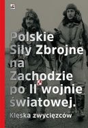 Okadka ksizki - Polskie siy zbrojne na Zachodzie po II wojnie wiatowej. Klska zwycionych