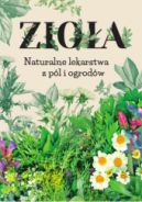 Okadka ksizki - Zioa. Naturalne lekarstwa z pl i ogrodw