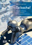 Ok�adka ksi�zki - To kocha!: zwi�zki mi�osne ludzi i maszyn w filmie science fiction.