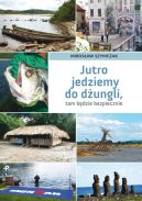 Ok�adka - Jutro jedziemy do d�ungli, tam b�dzie bezpiecznie