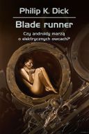 Ok�adka ksi�zki - Blade runner. Czy androidy marz� o elektrycznych owcach?