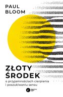 Okadka - Zoty rodek. O przyjemnociach cierpienia i poszukiwaniu sensu