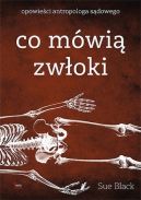 Okładka - Co mówią zwłoki. Opowieści antropologa sądowego