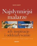 Okładka książki - Najsłynniejsi malarze, ich inspiracje i oddziaływanie