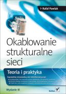 Okładka ksiązki - Okablowanie strukturalne sieci. Teoria i praktyka. Wydanie III