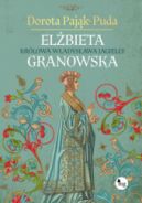 Ok�adka ksi�zki - El�bieta Granowska. Kr�lowa W�adys�awa Jagie��y