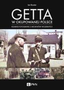 Okadka ksizki - Getta w okupowanej Polsce. Rzadkie fotografie z archiww wojennych
