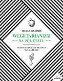 Ok�adka - Wegetarianizm na p� etatu. Prawie bezmi�sne przepisy dla ka�dego 