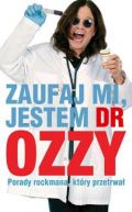 Okadka ksiki - Zaufaj mi, jestem dr Ozzy. Porady rockmana, ktry przetrwa.