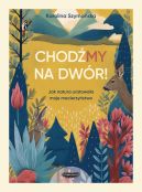 Ok�adka - Chod�MY na dw�r. Jak natura uratowa�a moje macierzy�stwo. Jak natura uratowa�a moje macierzy�stwo