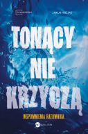 Ok�adka - Ton�cy nie krzycz�. Wspomnienia ratownika