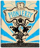 Ok�adka - Pionierzy. Poczet niewiarygodnie pracowitych Polak�w