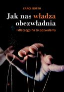 Okadka - Jak nas wadza obezwadnia. I dlaczego na to pozwalamy